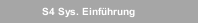 S4 Sys. Einführung